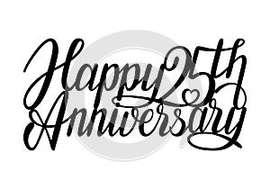 Happy 25th anniversary. Handwtitten lettering congratulation calligraphy