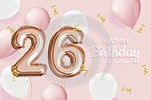 Happy 26th birthday pink foil balloon greeting background.
