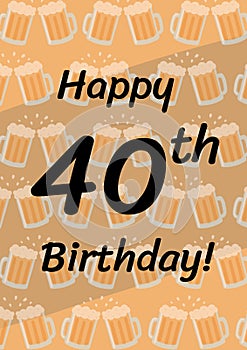 Happy 40th birthday written in black with chinking beer mugs in repeat on pale brown background