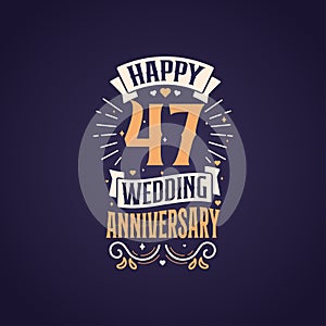 Happy 47th wedding anniversary quote lettering design. 47 years anniversary celebration typography design