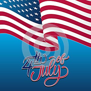 Happy 4th of July Independence Day greeting card with waving american national flag and handwritten lettering text design.