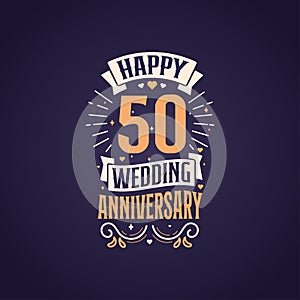Happy 50th wedding anniversary quote lettering design. 50 years anniversary celebration typography design