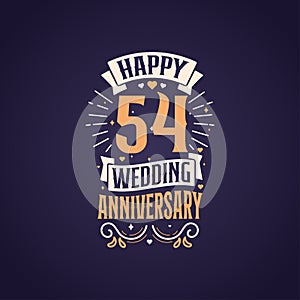 Happy 54th wedding anniversary quote lettering design. 54 years anniversary celebration typography design