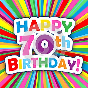 HAPPY 70th BIRTHDAY! card on colorful vector background