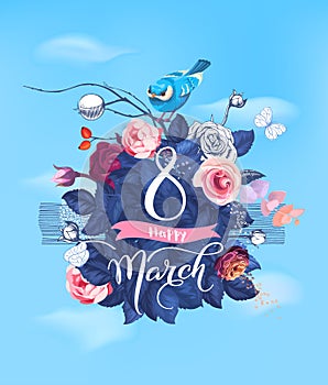 Happy 8 March. Hand lettering on blooming rose bush and little bird sitting on top against blue spring sky and clouds on