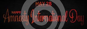 Happy Amnesty International Day, May 28. Calendar of May Text Effect, design