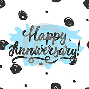 Happy anniversary - hand drawn lettering phrase isolated on the polka dot background. Fun brush ink inscription for