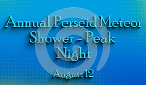 Happy Annual Perseid Meteor Shower - Peak Night, august 12, Empty space for text, Copy space right Text Effect