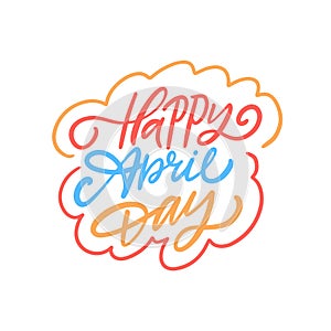 Happy April Day colorful lettering phrase. Hand drawn line art calligraphy text font.