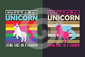Happy As A Unicorn Eating Cake On A Rainbow
