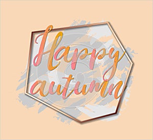 Happy Autumn greeting card design. Pastel color, frame