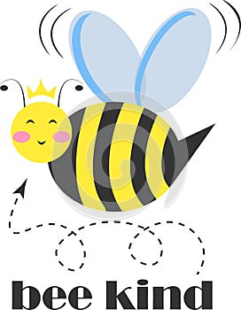 Happy bee princess character with crown and typography Bee Kind