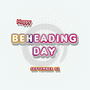 Happy Beheading Day, September 02. Calendar of September Retro Text Effect, Vector design