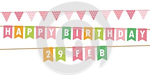 Happy birthday 29 february party flags banner on white background