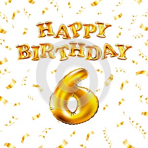 Happy Birthday 6 message made of golden inflatable balloon six letters isolated on white background fly on gold ribbons with