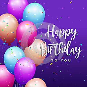 Happy birthday with balloons greeting card background. Celebrating birthday lettering with confetti.