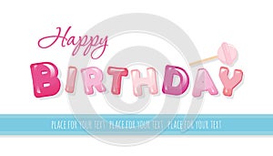 Happy birthday banner. Sweet glossy letters isolated on white. With copy space for your text.