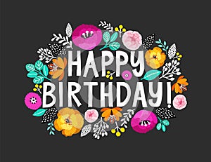 Happy Birthday.Beautiful greeting card with hand written lettering and flowers around. Hand drawn invitation T-shirt