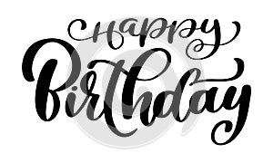 Happy Birthday calligraphy black text. Hand drawn invitation T-shirt print design