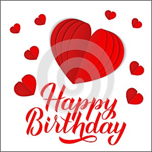 Happy Birthday calligraphy lettering with 3d origami paper cut hearts isolated on white. Birthday or anniversary hand drawn poster