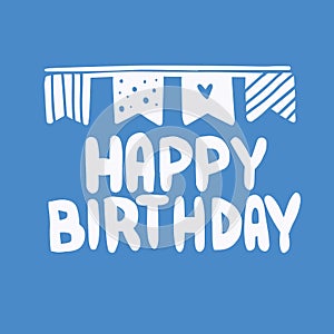 Happy birthday cute inscription with festive flags. Design elements. Set of vector illustrations for postcard, sticker, banner,