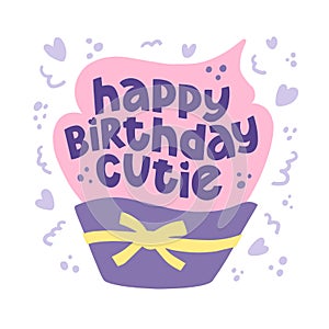 Happy birthday cutie lettering in hand drawn cupcake.