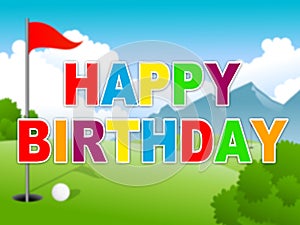 Happy Birthday Golfing Message As Surprise Greeting For Golfer - 3d Illustration