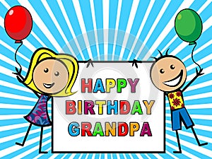 Happy Birthday Grandpa Message As Surprise Greeting For Grandad - 3d Illustration