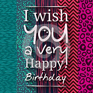 Happy birthday greeting card. Wishing on different pattern, texture. Leopard dotted stripes chevrons. Vector.