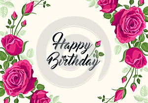 Happy birthday greeting. Vector concept with ruby pink roses, leaves and happy birthday text. Greeting card, banner, poster women
