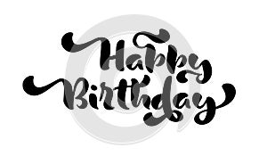 Happy Birthday hand drawn lettering calligraphy text. Vector fun quote illustration design logo or label. Greeting card quote,