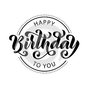 Happy birthday. Hand drawn Lettering card. Modern brush calligraphy Vector illustration. Black text on white background.