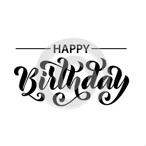 Happy birthday. Hand drawn Lettering card. Modern brush calligraphy Vector illustration. Black text on white background.