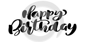 Happy Birthday Hand drawn text phrase. Calligraphy lettering word graphic, vintage art for posters and greeting cards