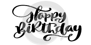 Happy Birthday Hand drawn text phrase. Calligraphy lettering word graphic, vintage art for posters and greeting cards