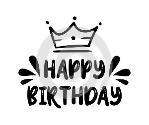 HAPPY BIRTHDAY. Handwritten modern brush lettering typography, calligraphy text with crown