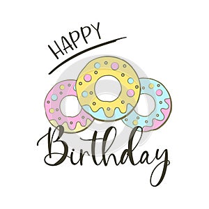 Happy Birthday-happy birthday badge. Greeting lettering with donuts. Birthday greeting card decoration design, vector