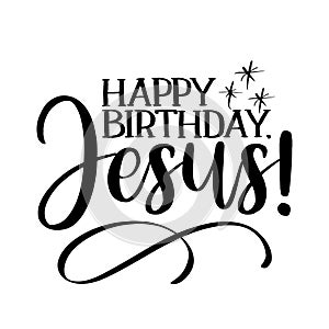 Happy birthday Jesus!  - Calligraphy phrase for Christmas.