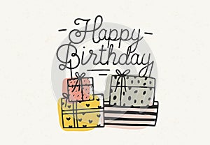 Happy Birthday lettering or wish written with cursive font and decorated with colorful gift or present boxes. Hand drawn