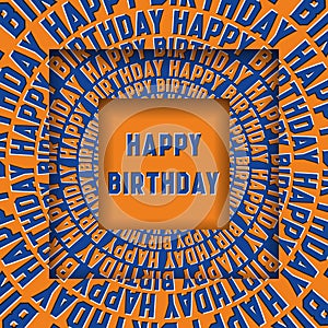 Happy Birthday message in square frames with a moving circular blue orange words. Optical illusion concept