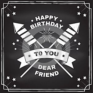 Happy Birthday to you dear friend. Badge, card, with sparkling firework rockets, firework and ribbon. Vector. Vintage