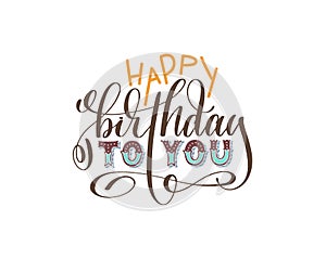 Happy birthday to you hand lettering inscription