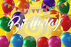 Happy birthday to you text on yellow background with colorful balloons, party flags and confetti