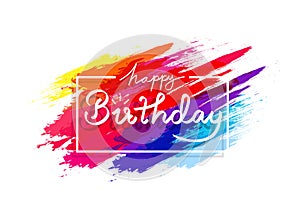 Happy birthday, watercolor colorful grunge brush rainbow ink splashing concept, celebration party abstract background decoration