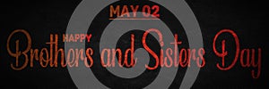 Happy Brothers and Sisters Day, May 02. Calendar of May Text Effect, design