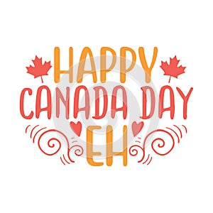 Happy Canada day eh typography t-shirts design, tee print, t-shirt design