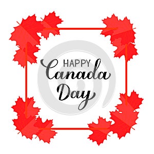 Happy Canada Day typography poster. Calligraphy hand lettering, red frame and maple leaves isolated on white. Vector template for