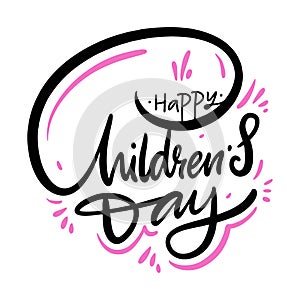 Happy Childrens day hand drawn vector lettering. Isolated on white background.