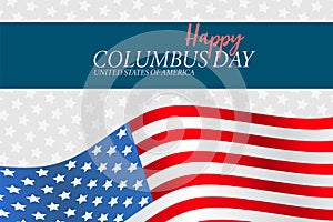 Happy Columbus Day desigh page with USA waving flag on the background. United States national holiday.