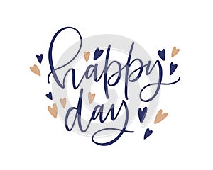 Happy Day phrase or text written with fancy cursive calligraphic font or script. Elegant lettering decorated by hearts